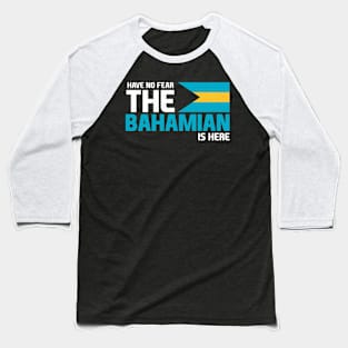 Have No Fear, The Bahamian is Here Baseball T-Shirt